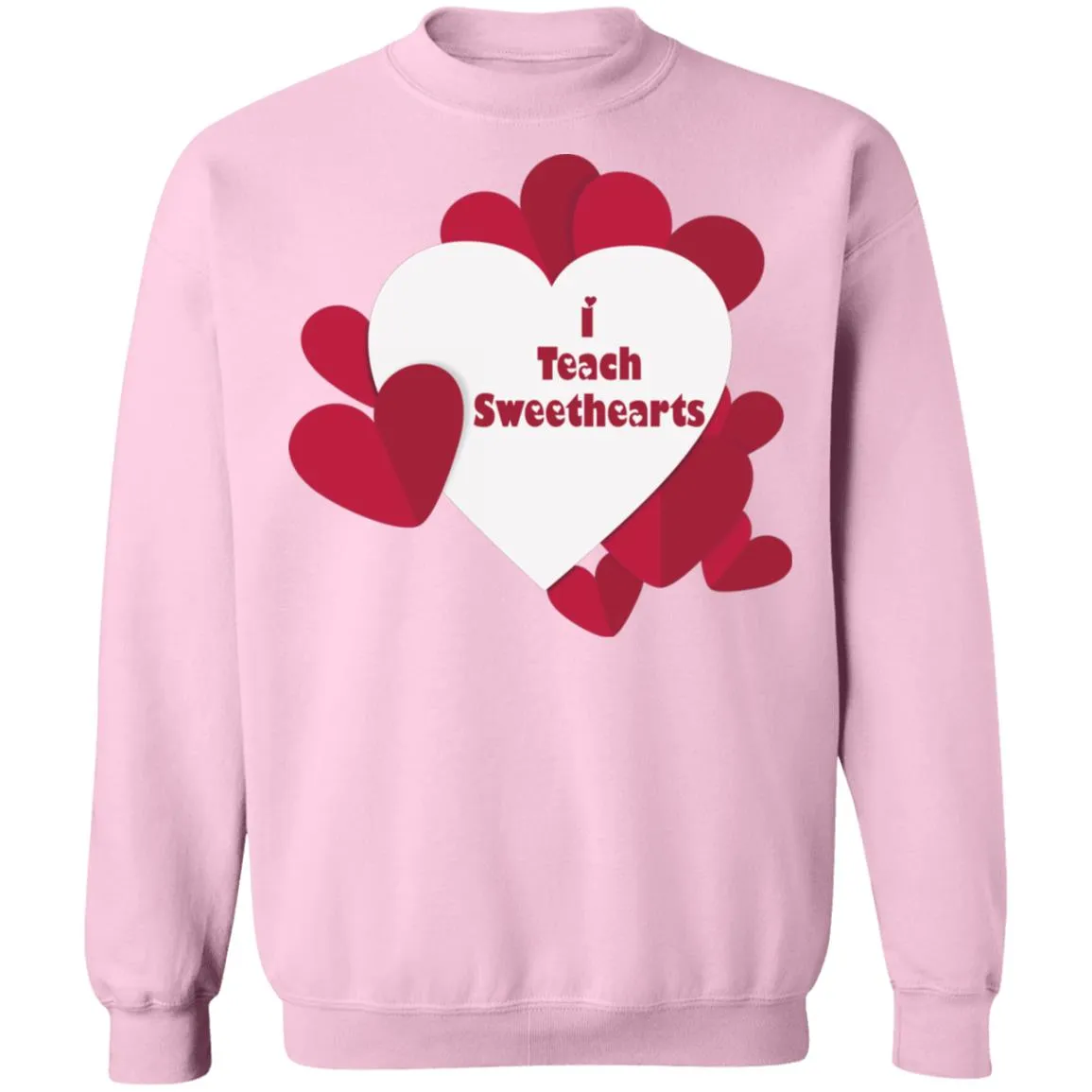 I Teach Sweethearts  Teacher Valentine  Crewneck Pullover Sweatshirt