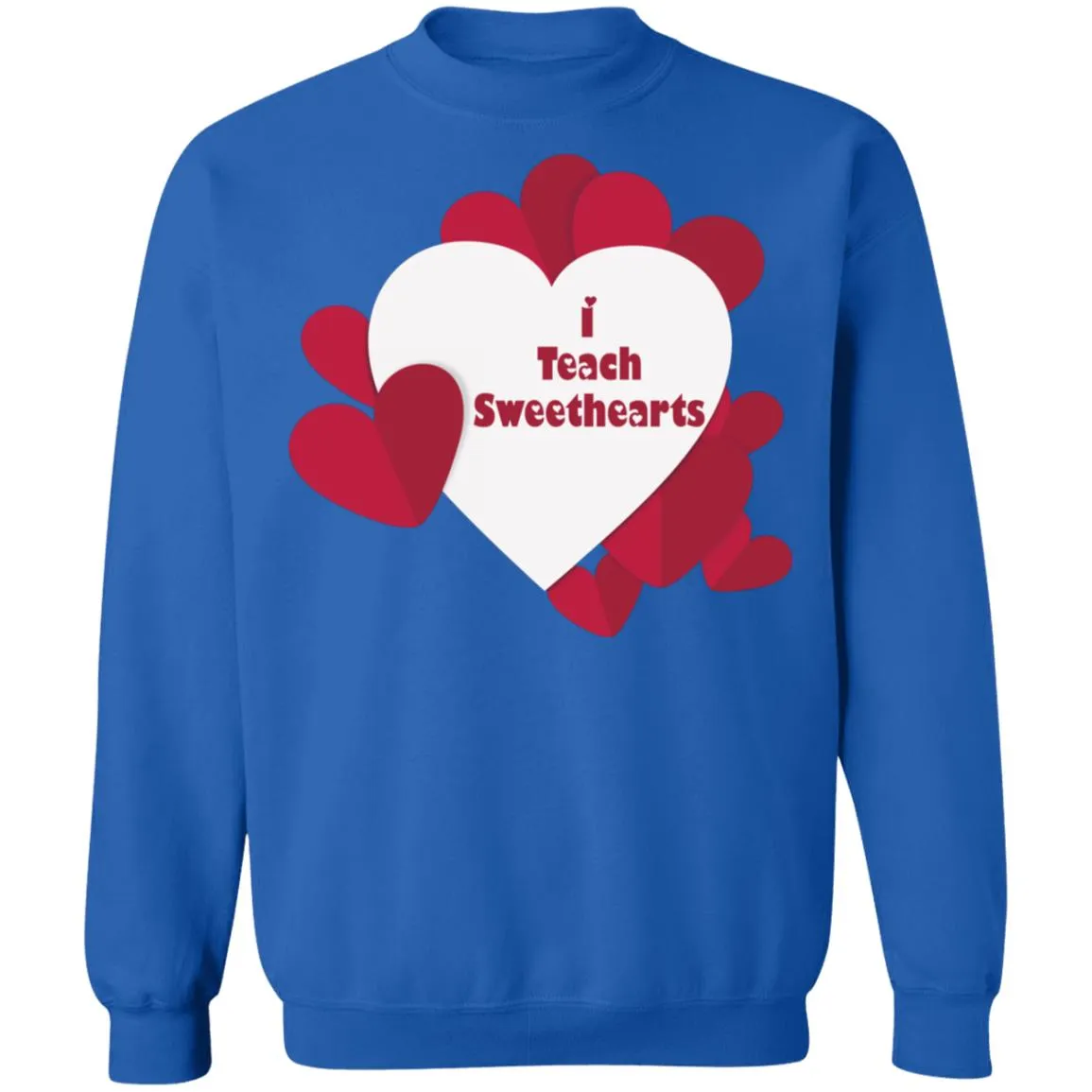 I Teach Sweethearts  Teacher Valentine  Crewneck Pullover Sweatshirt