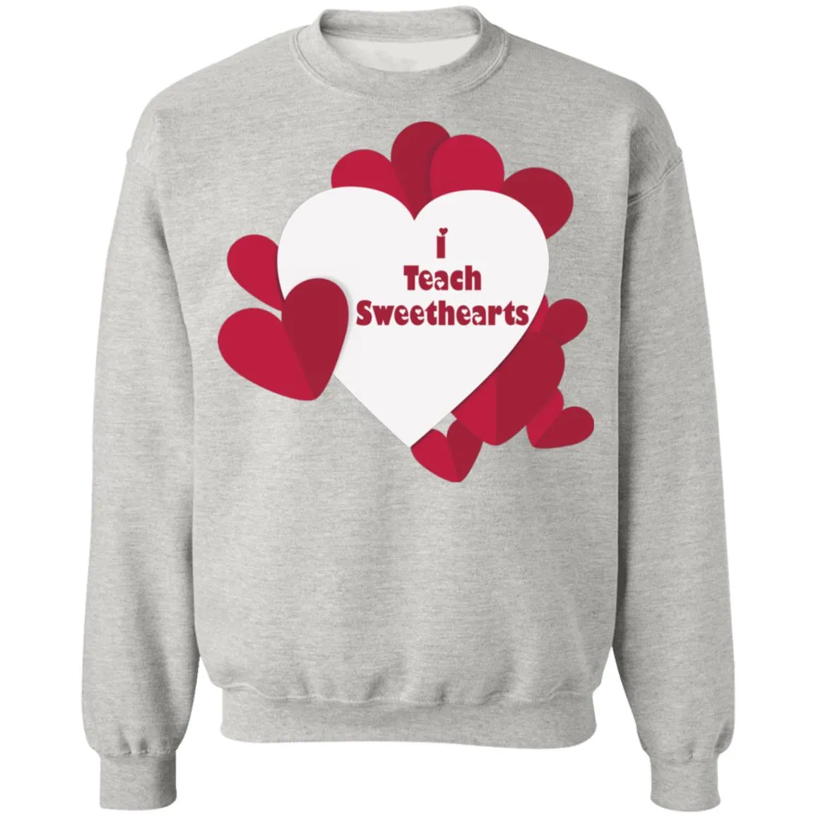 I Teach Sweethearts  Teacher Valentine  Crewneck Pullover Sweatshirt