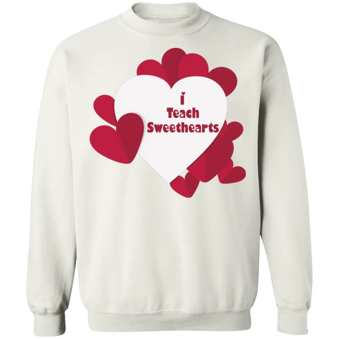 I Teach Sweethearts  Teacher Valentine  Crewneck Pullover Sweatshirt